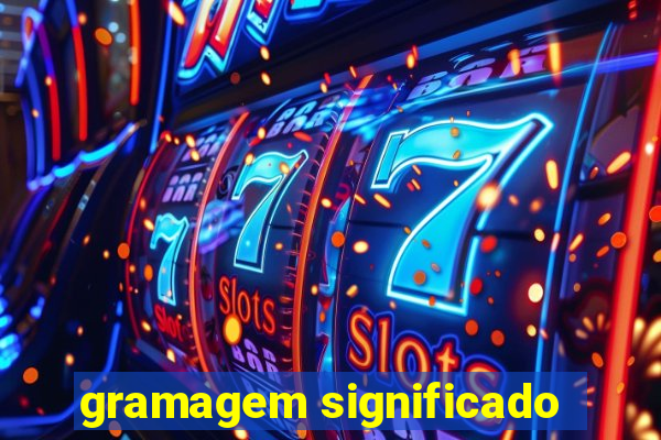 gramagem significado