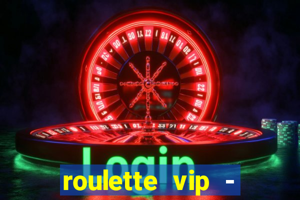 roulette vip - casino vegas