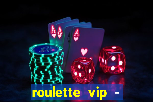 roulette vip - casino vegas