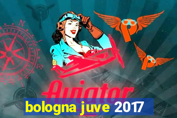 bologna juve 2017