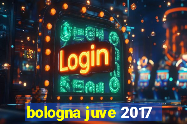 bologna juve 2017