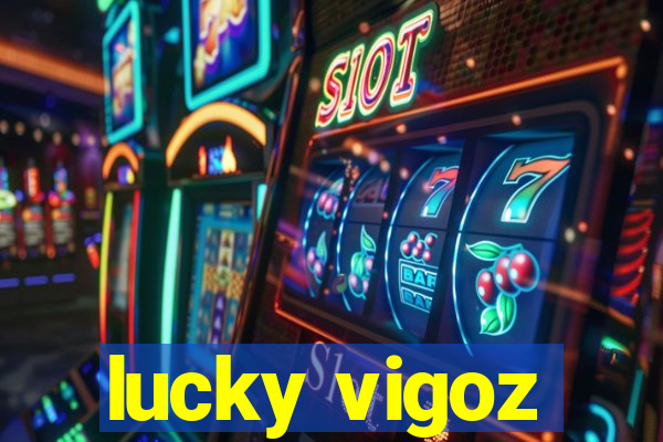 lucky vigoz