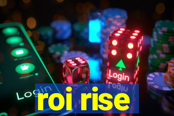 roi rise