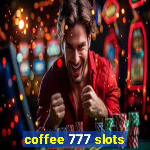 coffee 777 slots