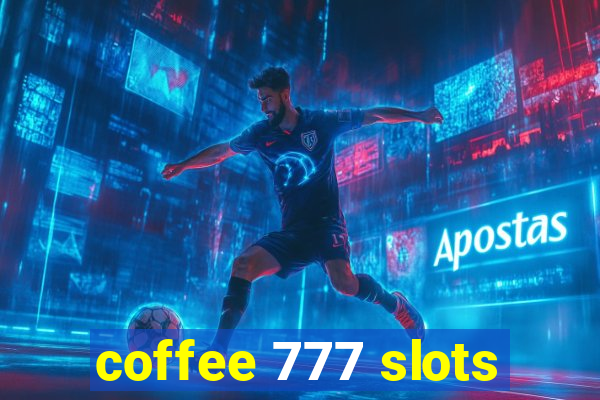 coffee 777 slots