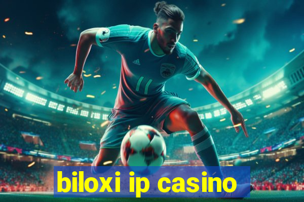 biloxi ip casino