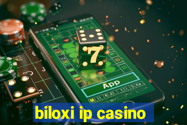 biloxi ip casino