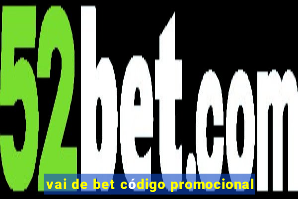 vai de bet código promocional