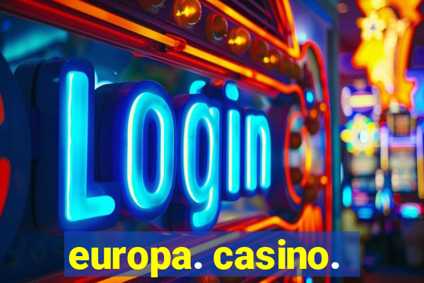 europa. casino.