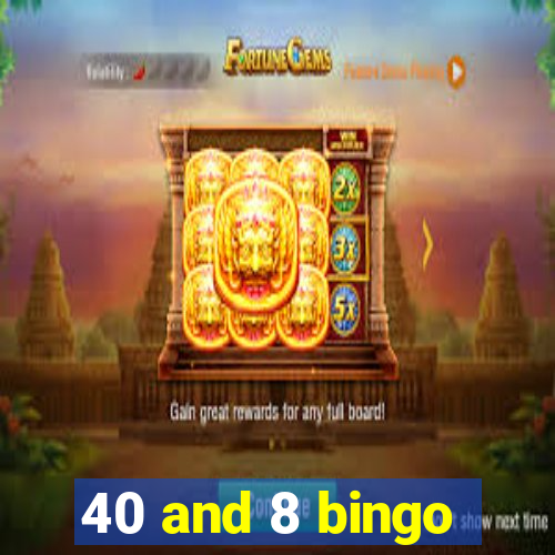 40 and 8 bingo