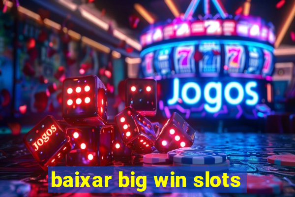 baixar big win slots