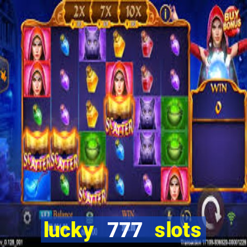 lucky 777 slots win real cash