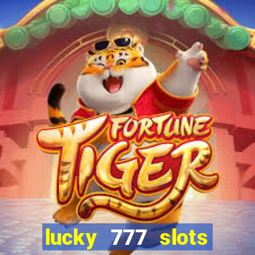 lucky 777 slots win real cash