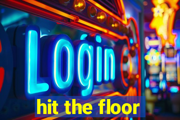 hit the floor