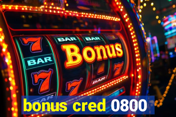 bonus cred 0800