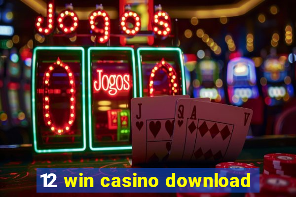 12 win casino download