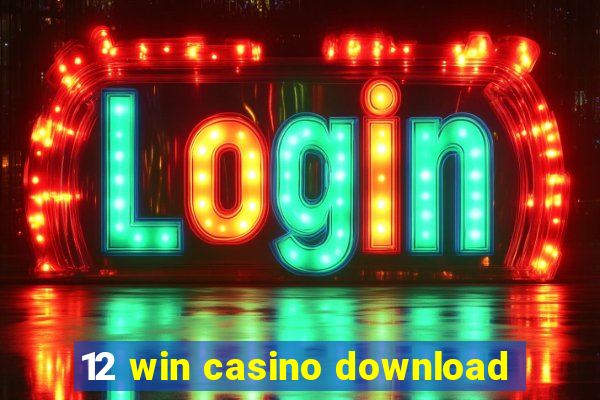 12 win casino download