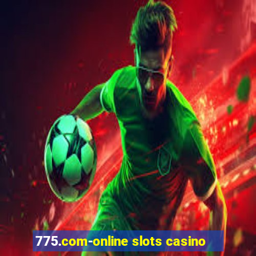 775.com-online slots casino