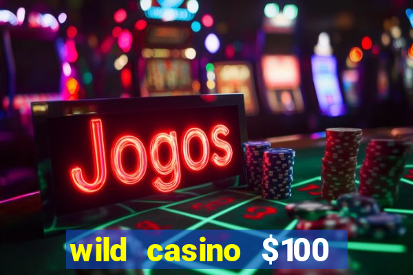 wild casino $100 free spins