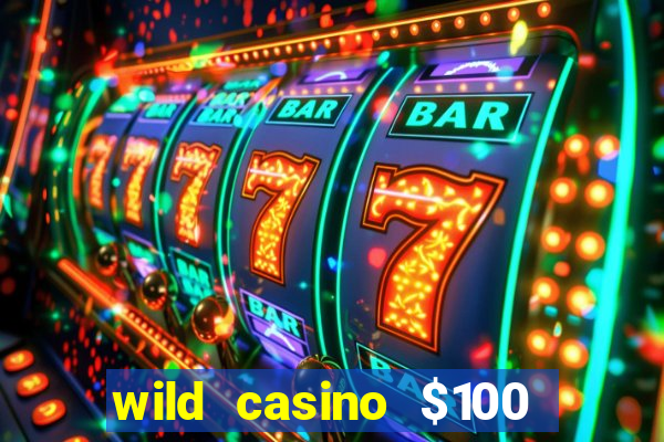 wild casino $100 free spins