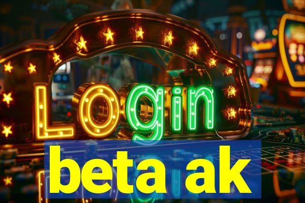 beta ak