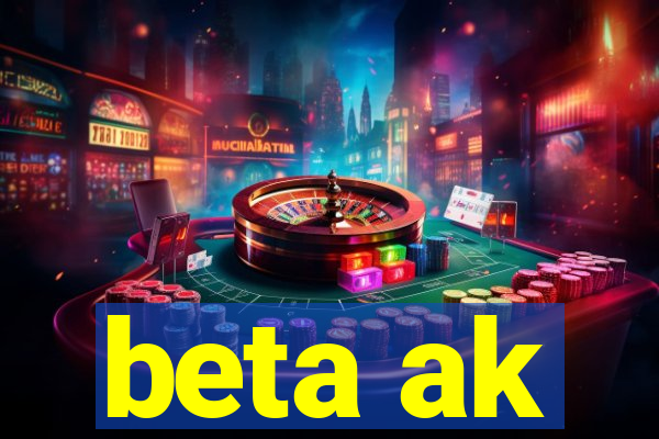 beta ak