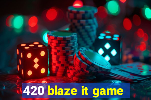 420 blaze it game