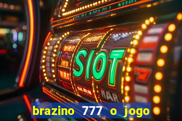 brazino 777 o jogo da galera