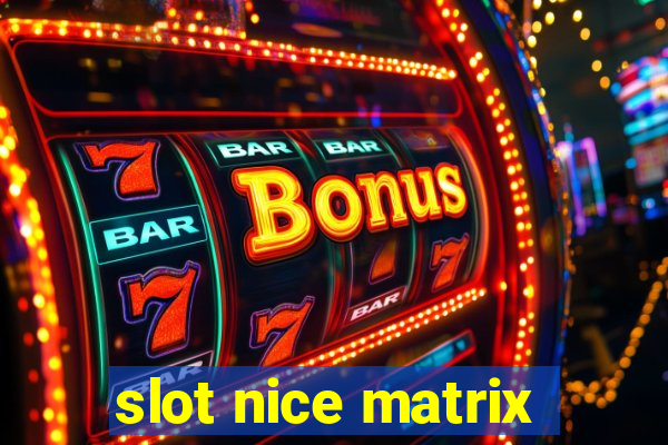 slot nice matrix