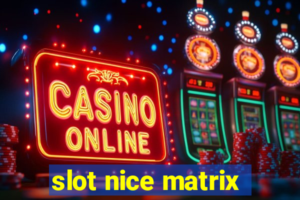 slot nice matrix