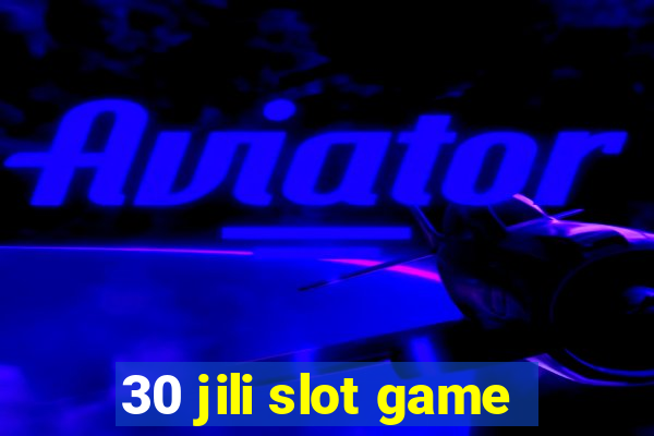 30 jili slot game