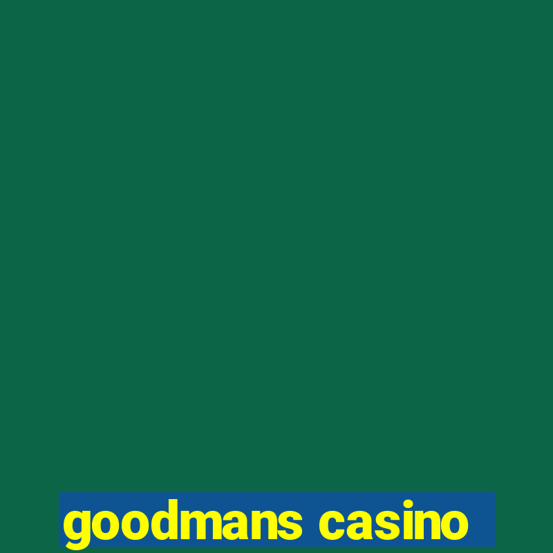 goodmans casino