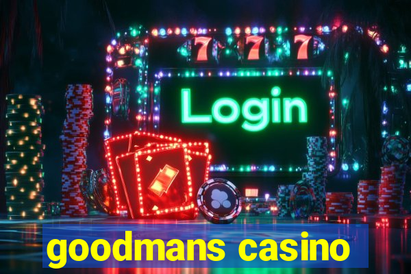 goodmans casino