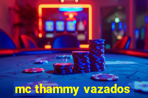 mc thammy vazados