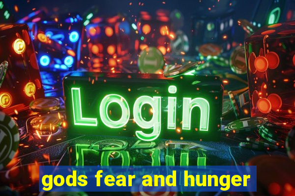 gods fear and hunger