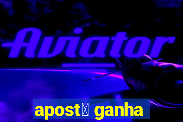 apost谩 ganha