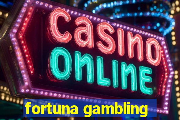 fortuna gambling