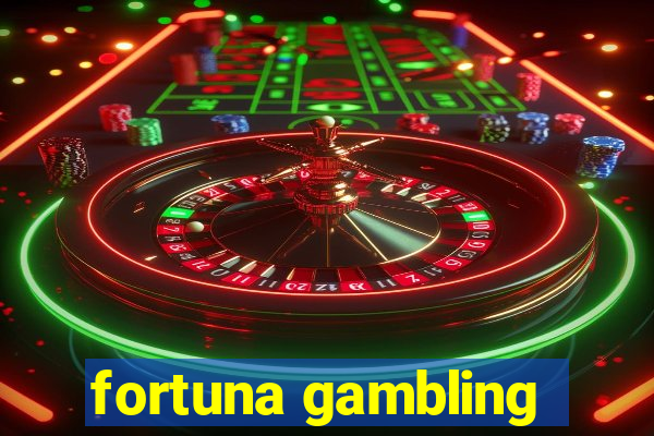 fortuna gambling