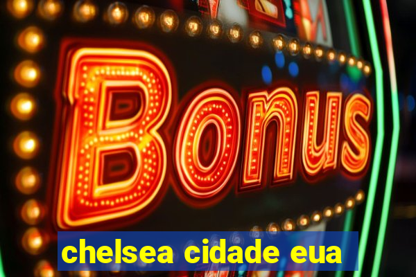 chelsea cidade eua