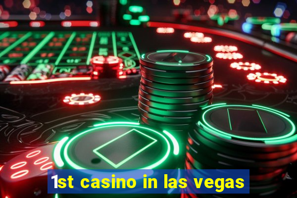 1st casino in las vegas