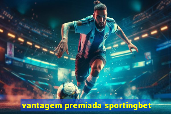 vantagem premiada sportingbet