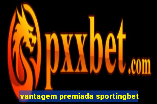 vantagem premiada sportingbet