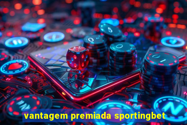 vantagem premiada sportingbet