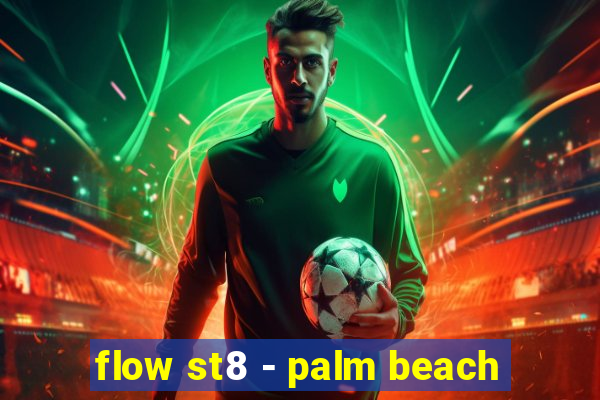 flow st8 - palm beach