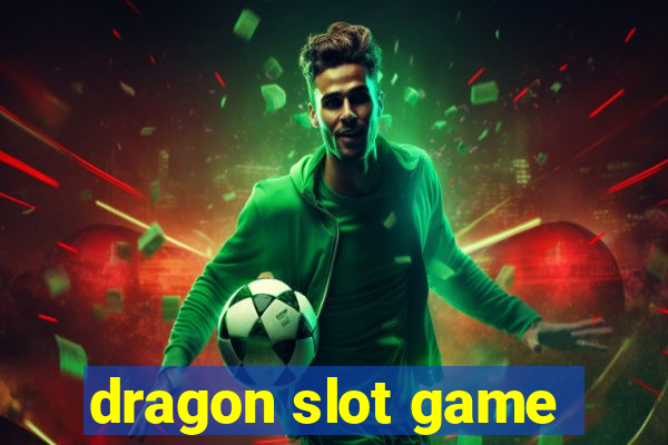 dragon slot game