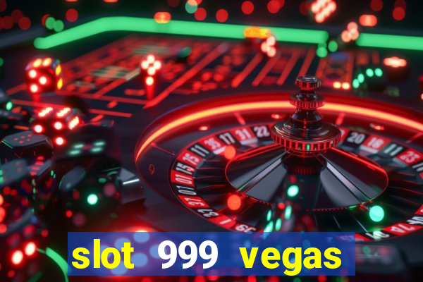 slot 999 vegas game 11