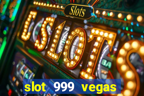 slot 999 vegas game 11