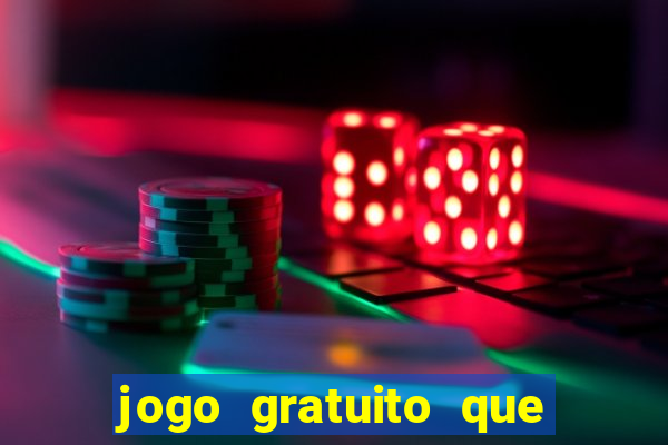 jogo gratuito que ganha dinheiro de verdade