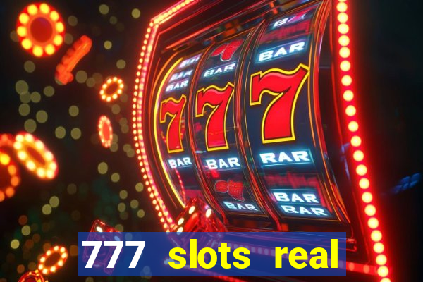 777 slots real casino 2023