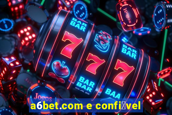 a6bet.com e confi谩vel